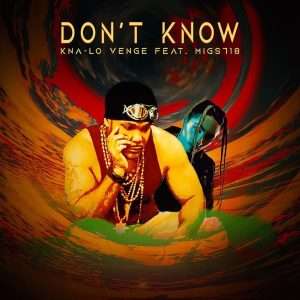 Kna-Lo Venge Don't Know (Original Single)