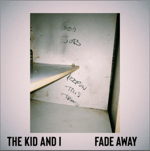  Fade Away (Original Single) By The Kid and I