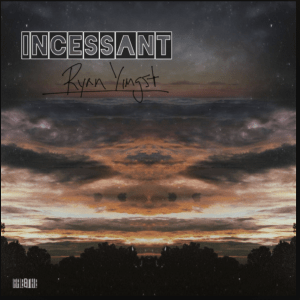  Incessant (Original Single) By Ryan Yingst