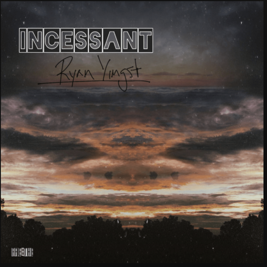 Incessant (Original Single) By Ryan Yingst