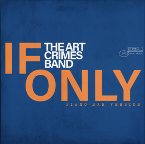 If Only (Piano Bar) Version (Original Single) By The Art Crimes Band 