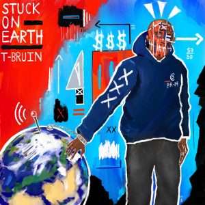  STUCK ON EARTH by T-Bruin