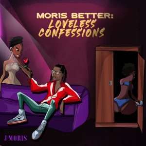 Loveless Confessions (Original Album) by Moris Better