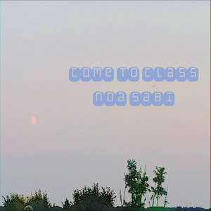Come to Class (Original Single) By Noa Sabi