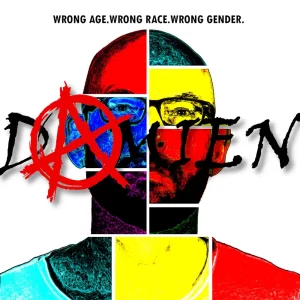  Wrong Age. Wrong Race. Wrong Gender by DAMIEN