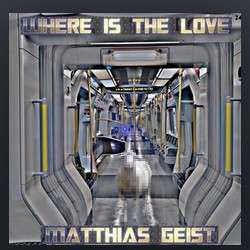 MATTHIAS GEIST Where Is The Love