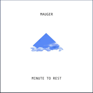 Minute To Rest (Original Single) By MAUGER