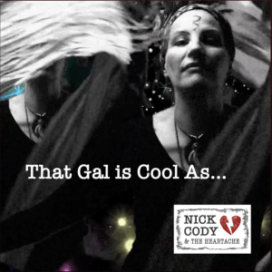 That Gal (Original Single) By Nick Cody And The Heartache 