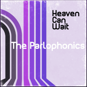 Heaven Can Wait (Original Single) By The Parlophonics