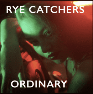  Ordinary (Original Single) By Rye Catchers