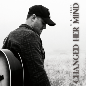 Changed Her Mind (Original Single) By. Colt Sterk