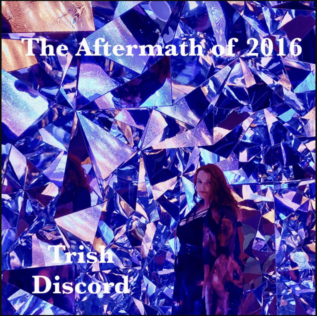 The Aftermath of 2016 (Original Album) By Trish Discord
