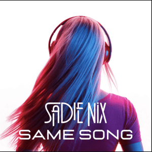 Same Song (Original Single) By Sadie Nix