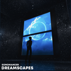 Dreamscapes (Original Single) By Sonomancer