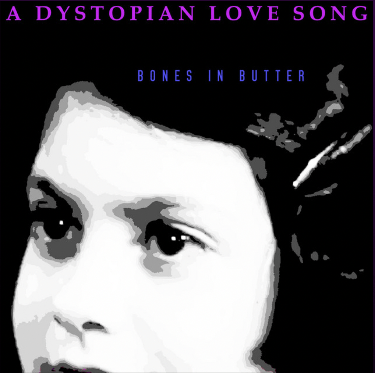 A Dystopian Love Song (Original Single) By Bones in Butter