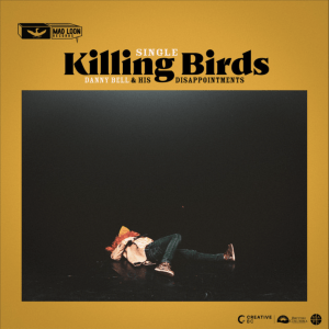 Killing Birds (Original Single) By Danny Bell and His Disappointments 