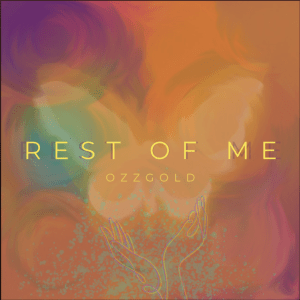 Rest of Me (Original Single) BY Ozz Gold