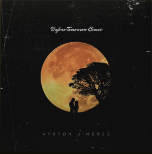 Before Tomorrow Comes (Original Single) by Ayrton Jimenez