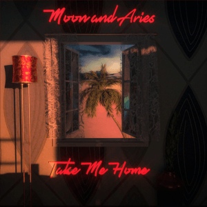 TAKE ME HOME (Original Single) by Moon and Aries