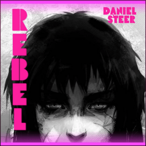 Rebel (Original Single) by Daniel Steer