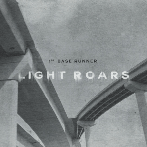 Light Roars (Original EP) by 1st Base Runner