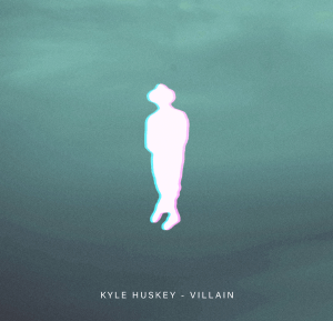  Villain (Original Single) By Kyle Huskey