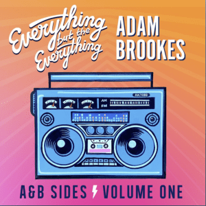 A & B Sides Vol 1 (Original EP) by Everything But The Everything and Adam Brookes