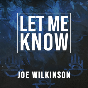 Let Me Know (Original Single) by Joe Wilkinson