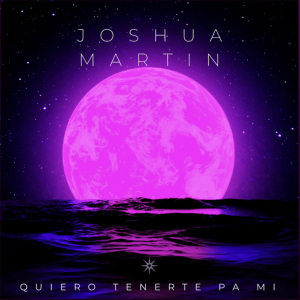 Quiero Tenerte Pa Mi (Original Single) by JOSHUA MARTIN