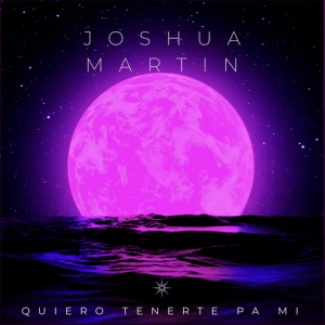 Quiero Tenerte Pa Mi (Original Single) by JOSHUA MARTIN