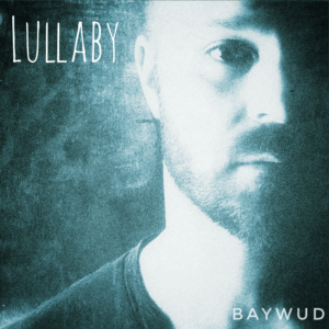 Lullaby (Original Single) by BAYWUD