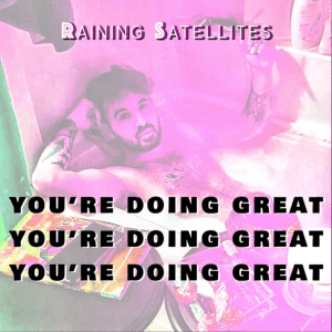 You're Doing Great (Original Album) by Raining Satellites