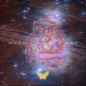 When I'm With You (Original Single) by Ozz Gold